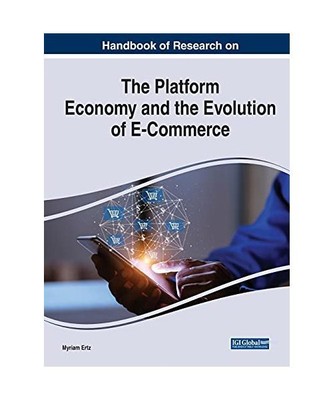 Handbook of Research on the Platform Economy and the Evolution of E-Commerce