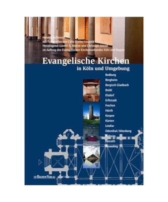 Evangelische Kirchen in Köln und Umgebung: Bedburg, Bergheim, Bergisch Gladbach