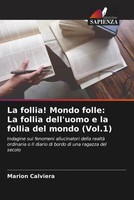 Marion Calviera | La Follia! Mondo Folle: La Follia Dell'uomo E La Follia Del...
