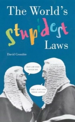 The World's Stupidest Laws by Crombie, David 185479549X FREE Shipping