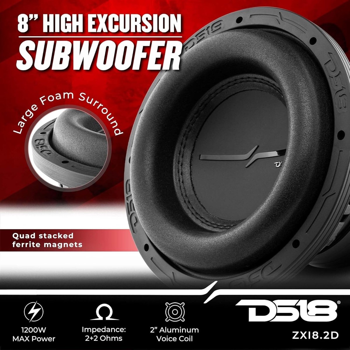 DS18 ZXI8.2D High Excursion 8