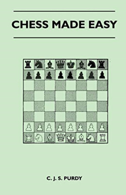 Chess Made Easy -  NEW C. J. S. Purdy 2010