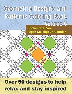 Geometric Designs and Patterns Coloring Book Volume 6 : -  NEW Pegah Malekpour 2