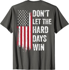 American Flag Don't Let The Hard Days Win Theme Unisex T-Shirt
