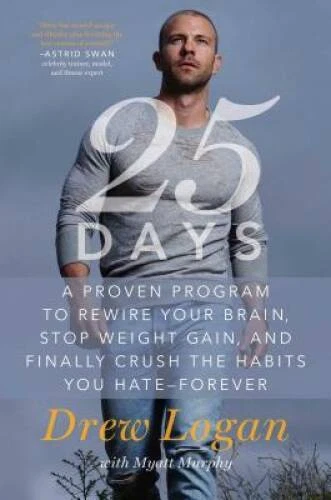 25Days: A Proven Program to Rewire Your Brain, Stop Weight Gain, and Fina - GOOD