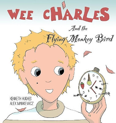 Wee Charles and the Flying Monkey Bird By Kenneth Hughes - New Copy - 9780997...