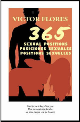Sexual Positions: 365 / 365 Posiciones Sexuales, por Víctor Flores