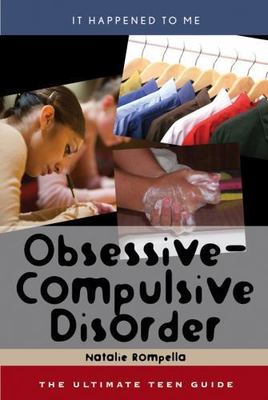 Obsessive-Compulsive Disorder: The Ultimate Teen Guide by Rompella, Natalie