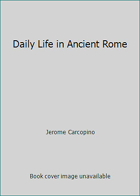 Daily Life in Ancient Rome by Jerome Carcopino | eBay