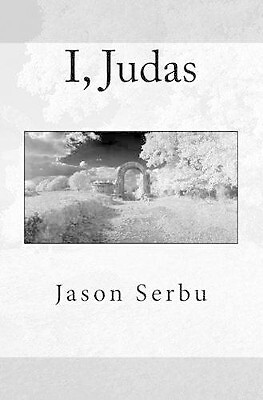 I  Judas By Jason Serbu - New Copy - 9780615464763