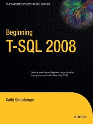 Beginning T-SQL 2008 Paperback Kathi Kellenberger