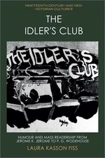 The Idler's Club: Humour and Mass Readership from Jerome K. Jerome to P. G. Wode