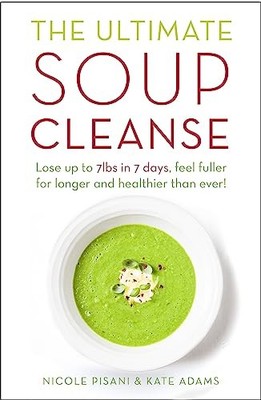 The Ultimate Soup Cleanse: The delicious and filling de by Kate Adams 1409164918