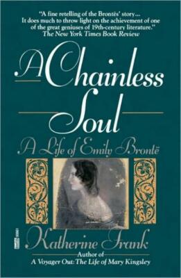 A Chainless Soul: A Life Of Emily Bronte