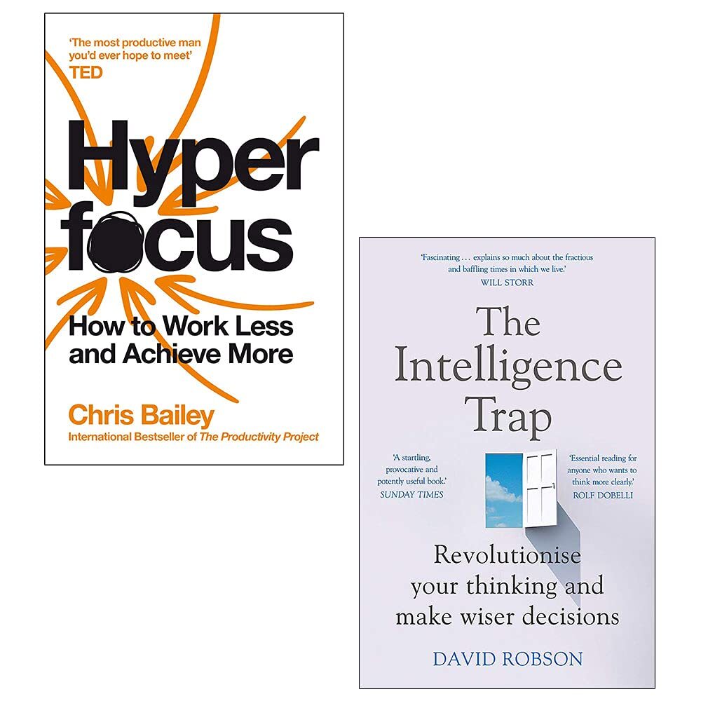 Hyperfocus By Chris Bailey and The Intelligence Trap By David Rob | Chris Bailey