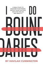 I Do Boundaries: A Bible Study to Discover your Power, Protect what Matters,...