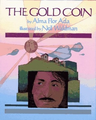 THE GOLD COIN By Alma Flor Ada & Neil Waldman - Hardcover *Excellent Condition*