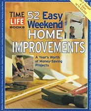 52 Easy Weekend Home Improvements : A Year's Worth of Money-Savin