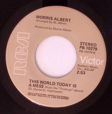 MORRIS ALBERT FEELINGS/THIS WORLD TODAY IS A MESS RCA VICTOR REC. VINYL 45 68-5