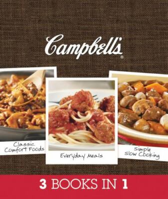 Campbell's 3 Books in 1: Classic Comfort Foods, Everyday Meals, Simple Slow Coo