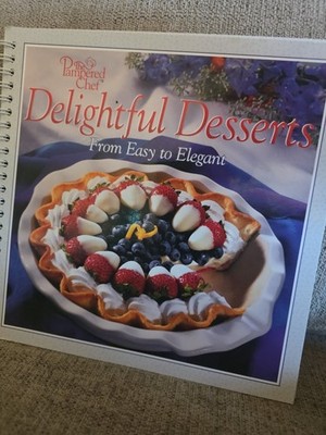 Delightful Desserts from Easy to Elegant by The Pampered Chef