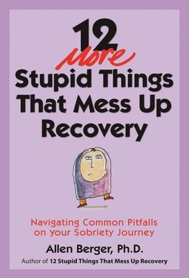 12 More Stupid Things That Mess Up Recovery by Allen Berger PAPERBACK