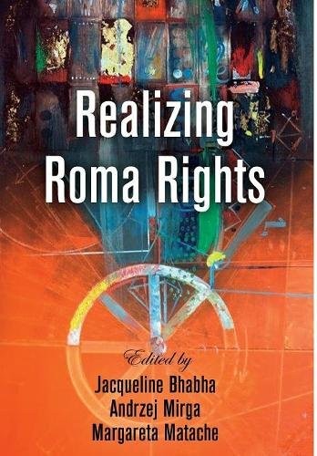 Realizing Roma Rights Bhabha Mirga Matache Hardback John Wiley & Sons