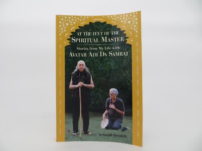 AT THE FEET OF THE SPIRITUAL MASTER Stories From My Life With - Adi Da Samraj 