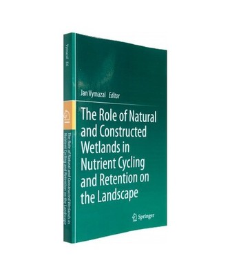 The Role of Natural and Constructed Wetlands in Nutrient Cycling and Retention o