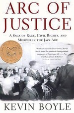 ARC OF JUSTICE : A Saga of Race, Civil ..., Kevin Boyle