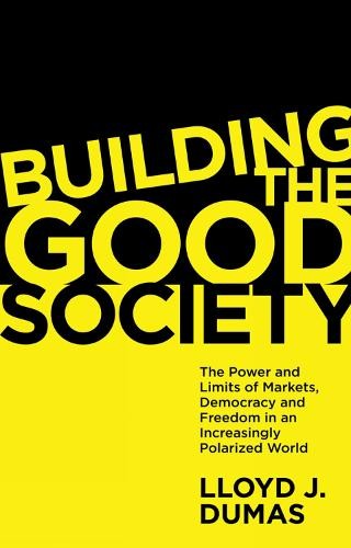 Building the Good Society by Lloyd J. Dumas - 9781838676322