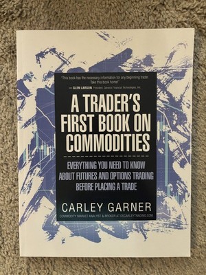 A Trader's First Book on Commodities: Everyth... 9781948018005 by Garner, Carley