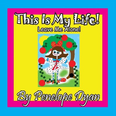 This Is My Life! Leave Me Alone! Penelope Dyan Taschenbuch Englisch 2016