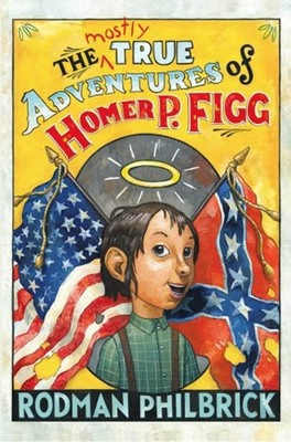 The Mostly True Adventures of Homer P. Figg Hardcover Rodman Phil