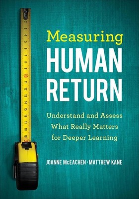 Measuring Human Return: Understand and Assess What Really Matters for Deeper Lea