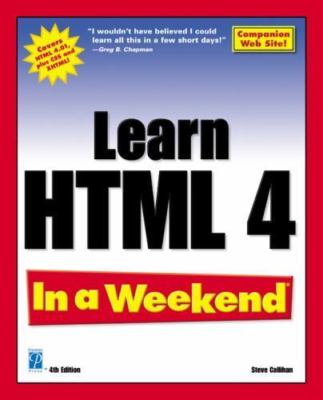 Learn HTML 4 In a Weekend, 4th Edition by Steve Callihan