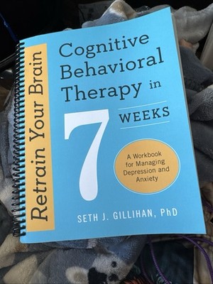 Cognitive Behavioral Therapy In 7 Weeks By Seth J. Gilligan Like New!