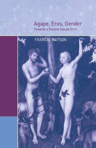 Agape, Eros, Gender Towards a Pauline Sexual Ethic Watson Paperback