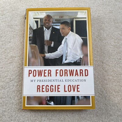 Power Forward: My Presidential Education, Obama, By Reggie Love, HC DJ, 1st Ed.