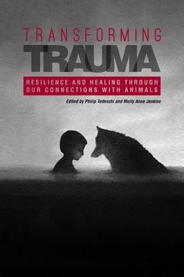 Transforming Trauma: Resilience and Healing Through Our Connections with Animals
