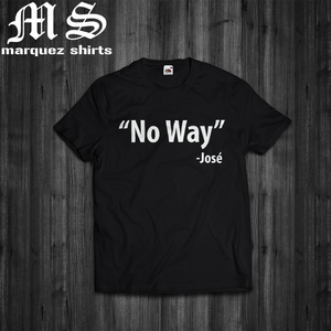 T Shirt No Way Jose Funny Famous Quote Party Mens Spanish Tee | eBay