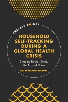 Household Self-Tracking During a Global Health Crisis : -  NEW Mariann Hardey 20