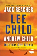 Better off Dead : A Jack Reacher Novel Hardcover Lee, Child, Andr