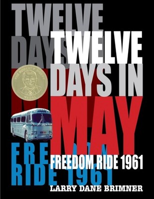 Twelve Days in May: Freedom Ride 1961 by Larry Dane Brimner HARDBACK