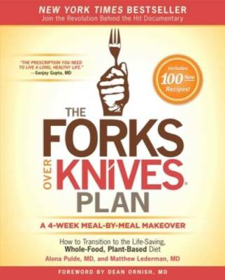 The Forks Over Knives Plan: How to Transition to the Life-Saving, Whole-F - GOOD