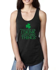 I Drink and I Know Things GoT Green Shamrock St Patricks Day Ladies Tank Top