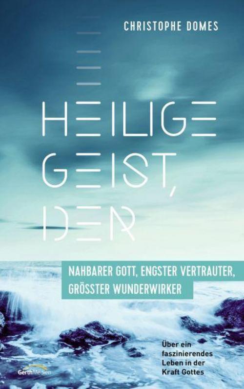 Thumbnail - Christophe Domes / Heilige Geist, Der: Nahbarer Gott, Engster