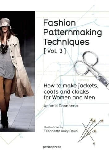 Fashion Patternmaking Techniques: How to Make Jackets, Coats and Cloaks for