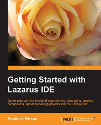 Getting Started with the Lazarus IDE Roderick Person New Book 9781782163404