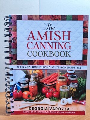 The Amish Canning Cookbook : Plain and Simple Living 